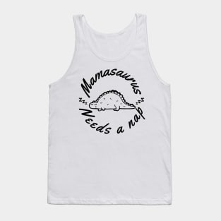 Mamasaurus Needs A Nap. Funny Mom Design Perfect as a Mothers Day Gift. Tank Top